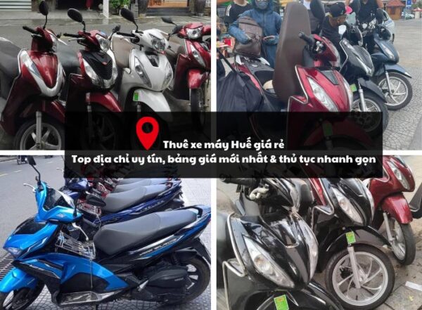 Kinh nghiệm thuê xe máy Huế - Top địa chỉ uy tín, bảng giá mới nhất & thủ tục nhanh gọn 1 Thuê xe máy Huế